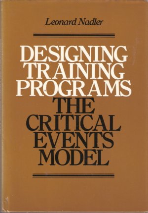 Designing Training Programs The Critical Events Model Leonard Nadler 0201051680