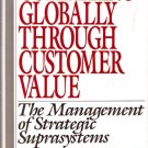 Competing Globally Through Customer Value Michael J. Stahl and Gregory M. Bounds 0899306004