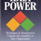 Idea Power Techniques & Resources to Unleash the Creativity in Your Oganization 0814450458 Idea Power Techniques & Resources to Unleash the Creativity in Your Oganization 0814450458