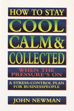How To Stay Cool, Calm and Collected When the Pressure's On John Newman 0814477658