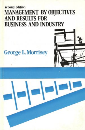 Management By Objectives And Results For Business And Industry George L. Morrisey 0201049066