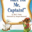Wait For Me, Captain by Bill E. Neder 0153230991 Grade 2