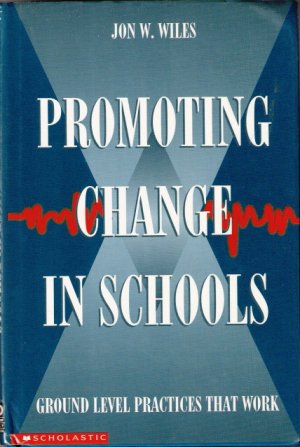 Promoting Change In Schools by John W. Wiles 0590492241