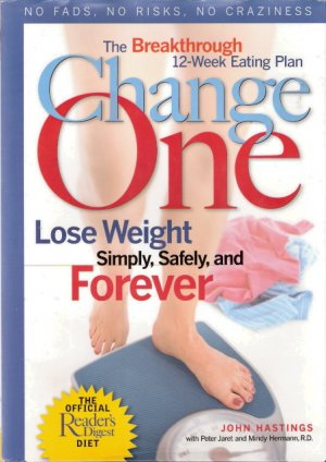 Change One Lose Weight Simply, Safely, and Forever by John Hastings 0762104198