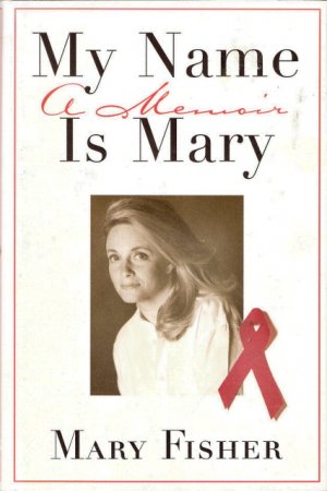 My Name Is Mary A Memoir by Mary Fisher 068481305x