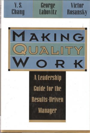 Making Quality Work by Y.S.Chang, George Labovitz and Victor Rosanasky 0887305822
