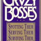 Crazy Bosses: Spotting Them, Serving Them, Surviving Them by Stanley Bing 0688070736 Crazy Bosses: Spotting Them, Serving Them, Surviving Them by Stanley Bing 0688070736