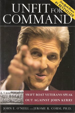 Unfit For Command by John E. O'Neill and Jerome R. Corsi, PH.D. 0895260174