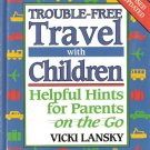Trouble-Free Travel with Children by Vicki Lansky 1567313248