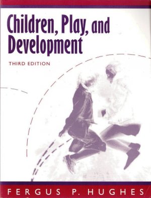 Children, Play, and Development Third Edition by Fergus P. Hughes 0205282563
