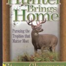 What A Hunter Brings Home by Steve Chapman 0736904417