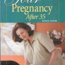 Your Pregnancy After 35 by Glade B. Curtis and Judith Schuler 1555613195 Your Pregnancy After 35 by Glade B. Curtis and Judith Schuler 1555613195
