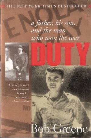 Duty: A Father, His Son, and the Man Who Won the War by Bob Greene 0380814110