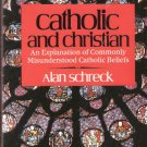 Catholic and Christian by Alan Schreck 0892831812