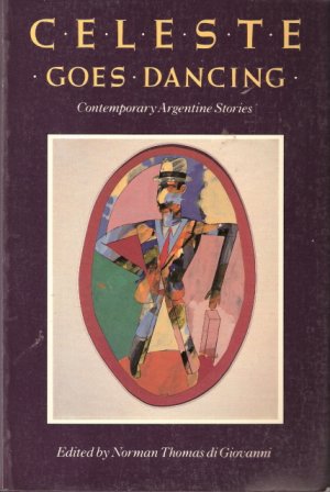 Celeste Goes Dancing and Other Stories Edited by Norman Thomas di Giovanni 0865474362