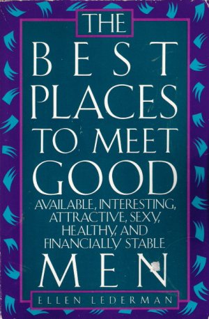 The Best Places To Meet Good Men by Ellen Lederman 1559581069