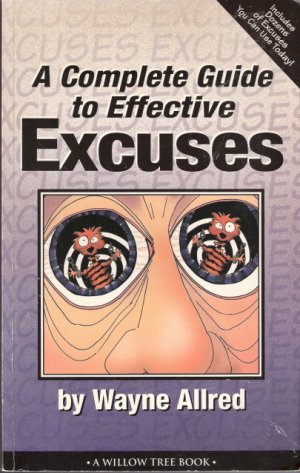 A Complete Guide to Effective Excuses by Wayne Allred 1885027052