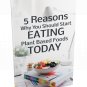5 Reasons Why You Should Start Eating Plant Based Foods Today - eBook
