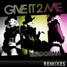 Madonna - Give It to Me - The Remixes - Mp3 Digital Album Download Madonna - Give It to Me - The Remixes - Mp3 Digital Album Download