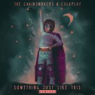 The Chainsmokers & Coldplay - Something Just Like This (Remixes) - Mp3 Digital Album Download