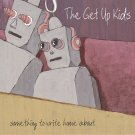 The Get Up Kids - Something to Write Home About (Deluxe) - Mp3 Digital Album Download The Get Up Kids - Something to Write Home About (Deluxe) - Mp3 Digital Album Download