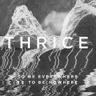Thrice - To Be Everywhere Is to Be Nowhere - Mp3 Digital Album Download Thrice - To Be Everywhere Is to Be Nowhere - Mp3 Digital Album Download
