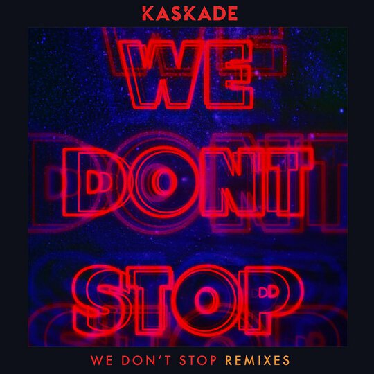 Kaskade - We Don't Stop - Remixes - Mp3 Digital Album Download