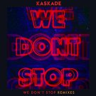 Kaskade - We Don't Stop - Remixes - Mp3 Digital Album Download