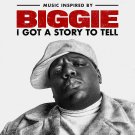 The Notorious B.I.G. - Music Inspired by Biggie: I Got a Story to Tell - Mp3 Digital Album Download The Notorious B.I.G. - Music Inspired by Biggie: I Got a Story to Tell - Mp3 Digital Album Download