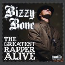 Bizzy Bone - The Greatest Rapper Alive - Mp3 Digital Album Download Bizzy Bone - The Greatest Rapper Alive - Mp3 Digital Album Download