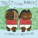 Lil Wayne - Trust Fund Babies - Mp3 Download Lil Wayne - Trust Fund Babies - Mp3 Download