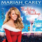 Mariah Carey - Oh Santa! All I Want for Christmas Is You (Holiday Mashup) - Mp3 Download Mariah Carey - Oh Santa! All I Want for Christmas Is You (Holiday Mashup) - Mp3 Download
