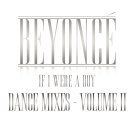 Beyoncé - If I Were a Boy - Dance Mixes - Volume II - Mp3 Download Beyoncé - If I Were a Boy - Dance Mixes - Volume II - Mp3 Download