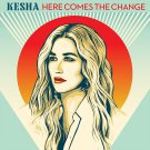 Ke$ha - Here Comes the Change (Single) - Mp3 Download Ke$ha - Here Comes the Change (Single) - Mp3 Download