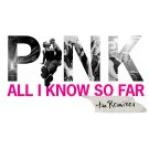 P!nk - All I Know So Far (Remixes) - Mp3 Download P!nk - All I Know So Far (Remixes) - Mp3 Download