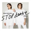 Tegan and Sara - Stop Desire (Remixes) - Mp3 Download Tegan and Sara - Stop Desire (Remixes) - Mp3 Download