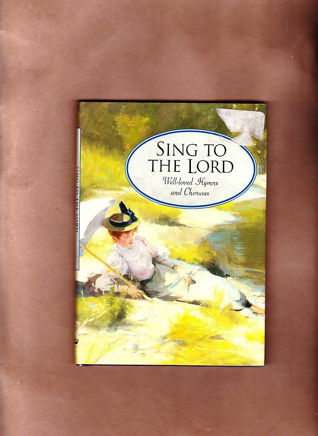 Sing To The Lord, Well-Loved Hymns And Choruses, Crossway Books