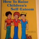 How to Raise Children's Self-Esteem*Harris Clemes*