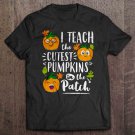 I Teach The Cutest Pumpkins In The Patch Cute Pumpkin Faces Halloween Tee Shirt S-3XL