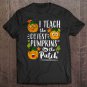 I Teach The Cutest Pumpkins In The Patch Cute Pumpkin Faces Halloween Tee Shirt S-3XL