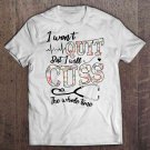 I Wont Quit But I Will Cuss The Whole Time Nurse Floral Version Tee Shirt S-3XL