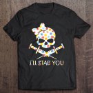 Ill Stab You Funny Nurse Floral Skull Version Tee Shirt S-3XL