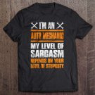 Im A Auto Mechanic My Level Of Sarcasm Depends On Your Level Of Stupidity Tee Shirt S-3XL