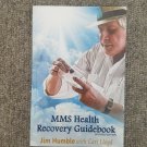 MMS Health Recovery Guidebook by Jim Humble Newest Edition