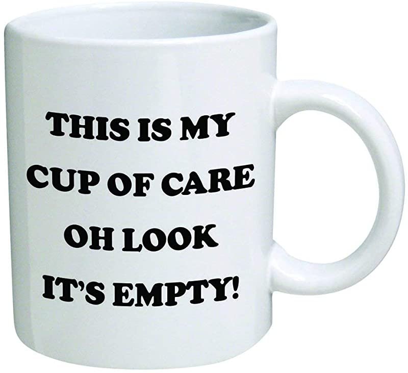 Funny Mug - This is my cup of care. Oh look it's empty! - 11 OZ Coffee Mugs - Inspirational gifts