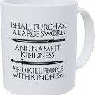 I Shall Purchase A Large Sword. Kill People with Kindness 11 Ounces Funny Coffee Mug