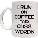 I Run On Coffee and Cuss Words - 11oz High Grade Ceramic White Mug - Artwork on Both Sides - Funny M