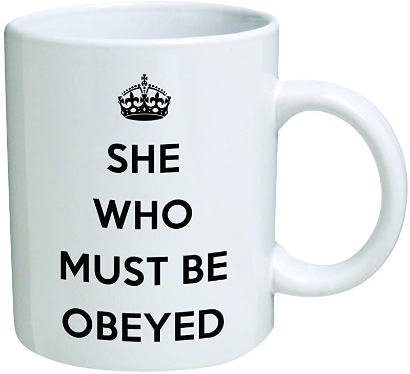 Funny Mug - She who must be obeyed - 11 OZ Coffee Mugs - Inspirational gifts and sarcasm - By A Mug