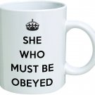 Funny Mug - She who must be obeyed - 11 OZ Coffee Mugs - Inspirational gifts and sarcasm - By A Mug