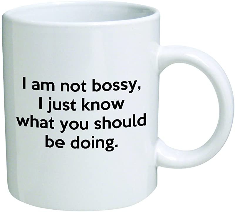 I Am Not Bossy, I Just Know What You Should Be Doing Coffee Mug Funny Office Collectible Novelty and